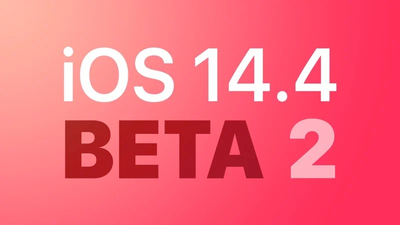 iOS/iPadOS 14.4 Beta 2发布