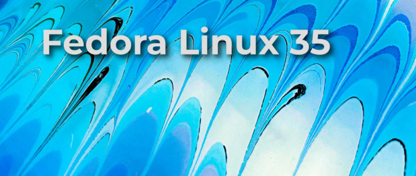 Fedora Linux 35 正式版发布：升级 GNOME 41，增强第三方应用支持