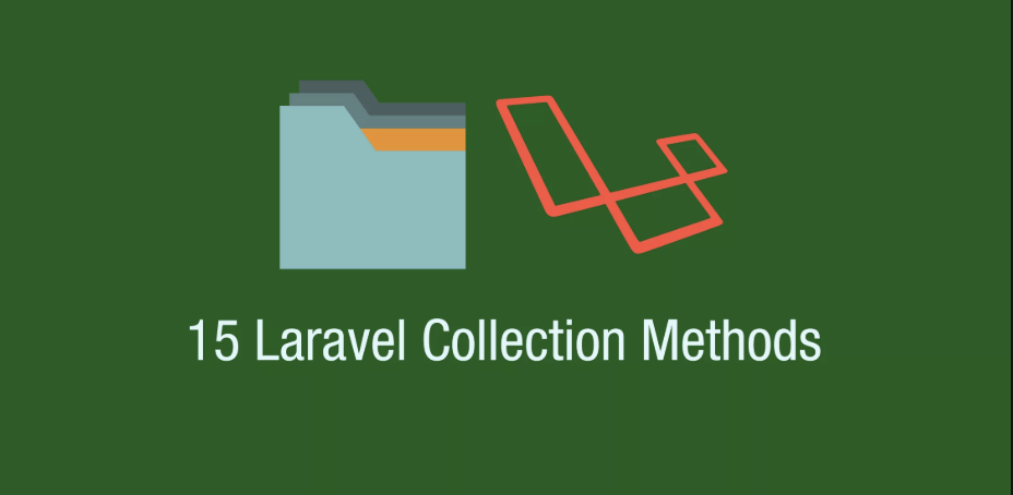 15个很棒的Laravel 集合（Collection）方法